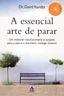 Capa do livro A Essencial Arte de Parar